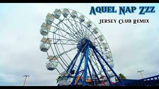 Aquel Nap Zzz  Jersey Club Remix [upl. by Carver]