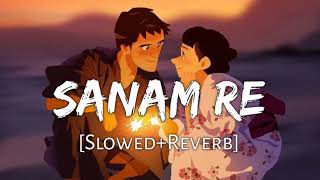 SANEM RE SlowedReverb Arijit Singh  lofi songs [upl. by Schram]