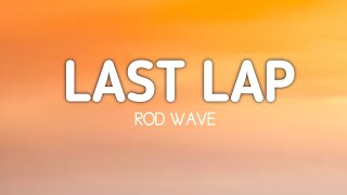 Rod Wave Last Lap Lyrics [upl. by Nosyk]