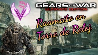 Raamcito en Torre De Reloj  Gears Of War Ultimate Edition [upl. by Hcnarb193]