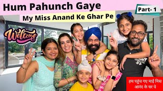 Hum Pahunch Gaye My Miss Anand Ke Ghar Pe  Part 1  RS 1313 VLOGS  Ramneek Singh 1313 [upl. by Samara]