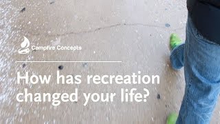 How has recreation changed your life [upl. by Akkinahs929]