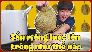 Sầu riêng luộc lên trông như thế nào  Cách khui sầu riêng bá đạo nhất hệ mặt trời [upl. by Eillom]