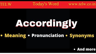 ACCORDINGLY meaning Learn how to pronounce and use correctly Improve your vocabulary [upl. by Iden]