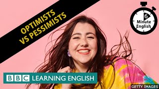 Optimists vs pessimists  6 Minute English [upl. by Moorefield686]