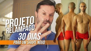 PROJETO RELÂMPAGO  30 DIAS PARA UM NOVO SHAPE [upl. by Barimah]