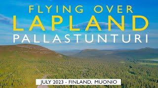 Lapland Visit Flying over Pallastunturi July 2023 Finland Muonio 4K [upl. by Leinehtan]