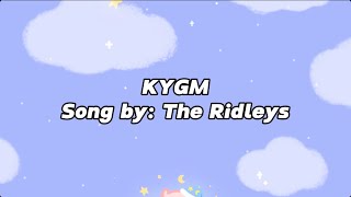 KYGM  The Ridleys  Lyrics [upl. by Acinelav]