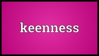 Keenness Meaning [upl. by Arodal]