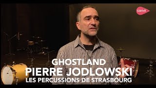 PIERRE JODLOWSKI  GHOSTLAND  LES PERCUSSIONS DE STRASBOURG [upl. by Oringas217]