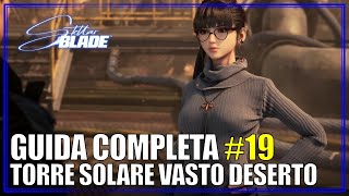 Torre Solare Vasto Deserto Stellar Blade Guida Platino Completa 19 [upl. by Shorter]