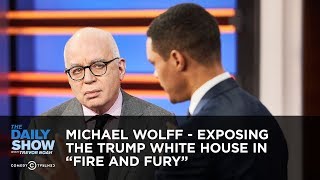 Michael Wolff  Exposing the Trump White House in “Fire and Fury”  The Daily Show [upl. by Susann]