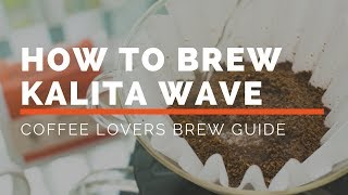 How To Brew The Kalita Wave  A Coffee Lovers Brew Guide [upl. by Samoht]