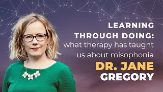 CARE for Misophonia Event 2024 • What therapy has taught us about misophonia • Dr Jane Gregory [upl. by Acimot]