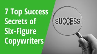 7 Top Success Secrets of SixFigure Copywriters – Inside AWAI [upl. by Steere]