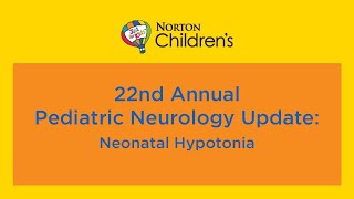 22nd annual Pediatric Neurology Update ‘Neonatal Hypotonia’ [upl. by Miahc]