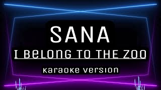 SANA  KARAOKE I Belong to the Zoo [upl. by Llenna640]