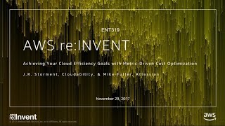 AWS reInvent 2017 Achieving Your Cloud Efficiency Goals with MetricDriven Cost Op ENT319 [upl. by Eima911]