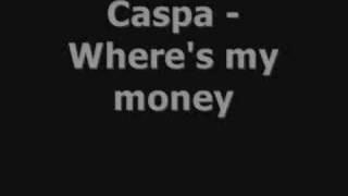 Caspa  Wheres my money [upl. by Nirrol]