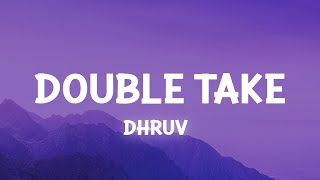 dhruv – ​double take Lyrics [upl. by Elyag]