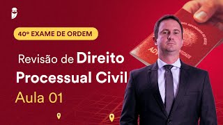 Revisão de Direito Processual Civil – Aula 01  1ª Fase  OAB 40 [upl. by Koval]