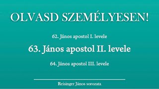 OLVASD SZEMÉLYESEN 63 János második levele – A Biblia 66 könyve Reisinger Jánossal [upl. by Aneeras]