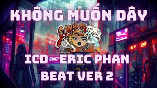 ICD vs Richchoi  20 KHÔNG MUỐN DÂY  Beat ver 2 Prod by Eric Phan [upl. by Adnamaa]