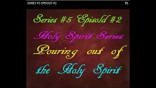 SERIES 5 EPISOLD 2  HOLY SPIRIT SERIES [upl. by Eahsram]