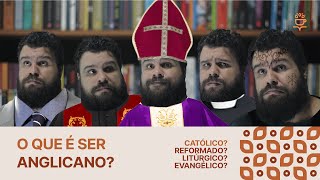 O QUE É SER ANGLICANO Católico Reformado Litúrgico Evangélico [upl. by Ocire257]