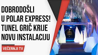 Dobrodošli u Polar Express Tunel Grič krije novu božićnu instalaciju [upl. by Isadora]