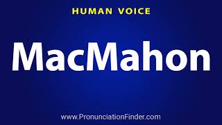 How To Pronounce MacMahon [upl. by Atiana]