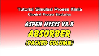 Absorber Packed Packing  Tutorial Simulasi Proses Kimia  Aspen HYSYS V88 [upl. by Nnylhsa97]