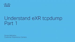 Understand eXR tcpdump  Your Ultimate Tool for Cisco IOS XR Control Plane Troubleshooting  part 1 [upl. by Ellie370]