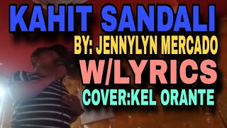 KAHIT SANDALI BYJENNYLYN MERCADOWLYRICS COVER KEL ORANTEjennylynmercado coversong lyrics [upl. by Ryle]