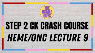 USMLE Guys Step 2 CK Crash Course HemeOnc Lecture 9 [upl. by Assiroc498]