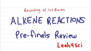 Alkene Reactions  Prefinals Review Livestream Recording Organic Chemistry [upl. by Stevy]