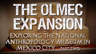 The Olmec Expansion  Exploring the National Anthropology Museum in Mexico Pt 2  Megalithomania [upl. by Cutlip]