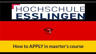 How I applied to HOCHSCHULE ESSLINGEN OR ESSLINGEN UNIVERSITY OF APPLIED SCIENCES [upl. by Anaujik866]