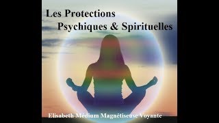 Elisabeth Médium  Les Protections Psychiques amp Spirituelles [upl. by Ahsehat]