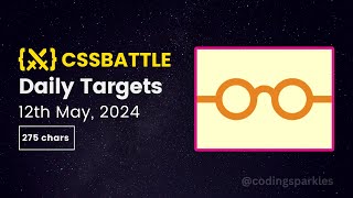 CSS Battle Daily Targets  12th May 2024  Solution [upl. by Mcleod]