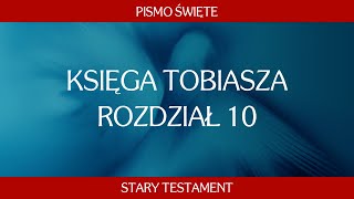 Księga Tobiasza  Rozdział 10 [upl. by Combes722]