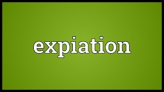 Expiation Meaning [upl. by Ingeberg]