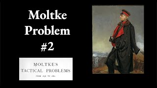 Moltke Tactical Problem 2 [upl. by Assili726]