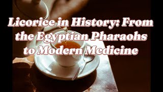 Licorice in History From the Egyptian Pharaohs to Modern Medicine [upl. by Wagoner]