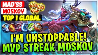 Im Unstoppable MVP Streak No1 Moskov  Top 1 Global Moskov  Madss  Mobile Legends Build [upl. by Atalanti11]