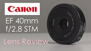 Canon EF 40mm f28 STM Lens Review [upl. by Myra]