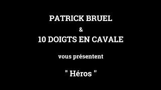 Patrick Bruel  10 doigts en cavale  Héros [upl. by Assyram]