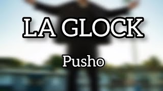 PUSHO  LA GLOCK Letra [upl. by Oidualc453]