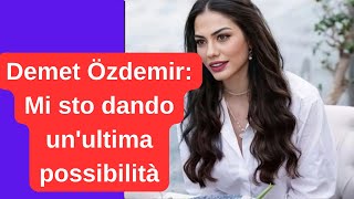 Demet Özdemir Mi sto dando unultima possibilità [upl. by Cerveny]