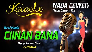 Karaoke CIINAN BANA Fauzana Nada Wanita [upl. by Wurster]